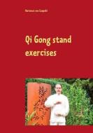 Ebook Qi Gong stand exercises di Hartmut von Czapski edito da Books on Demand