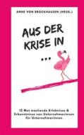 Ebook Aus der Krise in ... di Anne von Brockhausen edito da Books on Demand