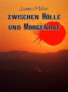 Ebook Zwischen Hölle und Morgenrot di James Miller edito da Books on Demand