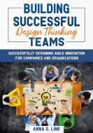 Ebook Building Successful Design Thinking Teams di Anna S. Link edito da Books on Demand