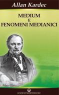 Ebook Medium e Fenomeni Medianici di Allan Kardec edito da Edizioni Mediterranee