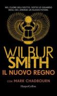 Ebook Il nuovo regno di Wilbur Smith edito da HaperCollins Italia