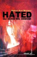 Ebook Hated. Gli occhi del demone di Angelica Elisa Moranelli edito da Homo Scrivens s.r.l.