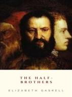 Ebook The Half-Brothers di Elizabeth Gaskell edito da JH