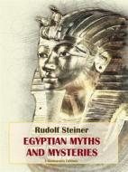 Ebook Egyptian Myths and Mysteries di Rudolf Steiner edito da E-BOOKARAMA