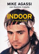 Ebook Indoor di Agassi Mike edito da Piemme