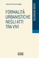 Ebook Formalità urbanistiche negli atti tra vivi di Giovanni Santarcangelo edito da Utet Giuridica