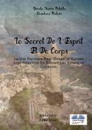 Ebook Le Secret De L&apos;Esprit Et Du Corps di Oreste Maria Petrillo, Gianluca Pistore edito da Tektime