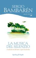 Ebook La musica del silenzio di Bambarén Sergio edito da Sperling & Kupfer