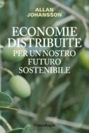 Ebook Economie distribuite per un nostro futuro sostenibile di Allan Johansson edito da Franco Angeli Edizioni
