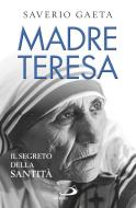 Ebook Madre Teresa. Il segreto della santità di Gaeta Saverio edito da San Paolo Edizioni