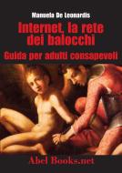 Ebook Internet, la rete dei balocchi - Una guida per adulti consapevoli di Manuela De Leonardis edito da Abel Books