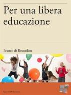 Ebook Per una libera educazione di Erasmo da Rotterdam edito da KKIEN Publ. Int.