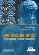 Ebook Neurochirurgia per Infermieri tecnici e riabilitatori di Angelo Lavano, Domenico La Torre edito da Società Editrice Esculapio