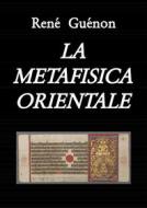 Ebook La Metafisica orientale (tradotto) di René Guénon edito da Schola Interpretationis