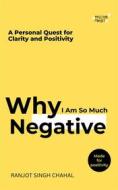 Ebook Why I Am So Much Negative di Ranjot Singh Chahal edito da Rana Books