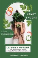 Ebook La Dieta Vegana di Henry Brooks edito da Greenbooks Editore