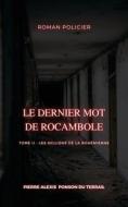 Ebook Le Dernier Mot de Rocambole di Pierre Alexis Ponson du Terrail edito da Books on Demand