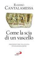 Ebook Come la scia di un vascello. Orizzonti per una nuova evangelizzazione di Cantalamessa Raniero edito da San Paolo Edizioni