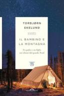 Ebook Il bambino e la montagna di Torbjørn Ekelund edito da Ponte alle Grazie