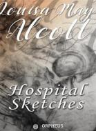 Ebook Hospital Sketches di Louisa May Alcott edito da Orpheus Editions