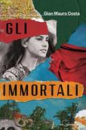 Ebook Gli immortali di Gian Mauro Costa edito da Mondadori