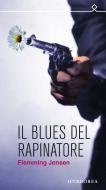 Ebook Il blues del rapinatore di Jensen Flemming edito da Iperborea