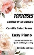Ebook Tortoises Carnival of the Animals Easy Piano Sheet Music with Colored Notation di SilverTonalities, Saens Camille Saint edito da SilverTonalities