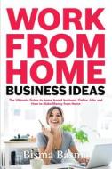 Ebook Work from Home Business Ideas di Bisma Basma edito da Bisma Basma