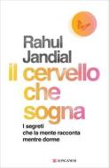 Ebook Il cervello che sogna di Rahul Jandial edito da Longanesi