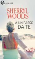 Ebook A un passo da te (eLit) di Sherryl Woods edito da HarperCollins Italia