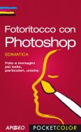 Ebook Fotoritocco con Photoshop di Edimatica edito da Apogeo