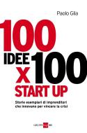 Ebook 100 idee per 100 start-up di Paolo Gila edito da IlSole24Ore Publishing and Digital