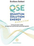 Ebook Quantum Solution Energy Evolution di Emiliano Soldani edito da Anima Edizioni