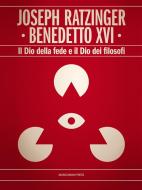Ebook Il Dio della fede e il Dio dei filosofi di Benedetto XVI, Joseph Ratzinger edito da Marcianum Press
