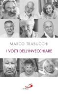 Ebook I volti dell'invecchiare di Trabucchi Marco edito da San Paolo Edizioni