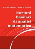Ebook Nozioni basilari di analisi matematica di Arturo D. Vallante - Giulio D. Broccoli edito da Publisher s10349