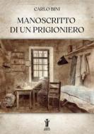 Ebook Manoscritto di un prigioniero di Carlo Bini edito da Edizioni Aurora Boreale