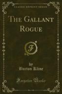 Ebook The Gallant Rogue di Burton Kline edito da Forgotten Books