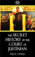 Ebook The Secret History of the Court of Justinian di Procopius edito da Perennial Press