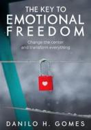 Ebook The Key To Emotional Freedom di Danilo H. Gomes edito da Babelcube Inc.