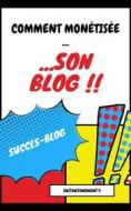 Ebook monétisez instantanément votre blog di succes blog edito da Books on Demand