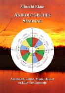 Ebook Astrologisches Seminar di Albrecht Klaus edito da Books on Demand