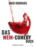 Ebook Das Wein-Comedy Buch di Ingo Konrads edito da Books on Demand