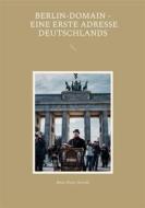 Ebook Berlin-Domain - eine erste Adresse Deutschlands di Hans-Peter Oswald edito da Books on Demand