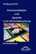 Ebook Kommunikation und Sprache in der Wirtschaftswerbung di Wolfgang Eichler edito da Igel Verlag