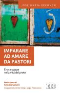 Ebook Imparare ad amare da pastori di José Maria Recondo edito da EDB - Edizioni Dehoniane Bologna