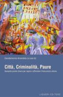 Ebook Città, Criminalità, Paure di Giandomenico Amendola edito da Liguori Editore