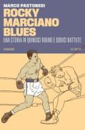 Ebook Rocky Marciano Blues di Marco Pastonesi edito da 66THAND2ND