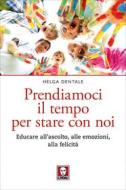Ebook Prendiamoci il tempo per stare con noi di Helga Dentale edito da Lindau